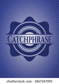 Catchphrase Emblem With Denim Texture. Vector Illustration. Detailed. 