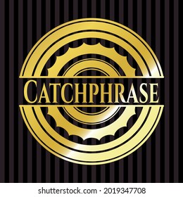 Catchphrase Gold Emblem. Vector Illustration. Detailed. 