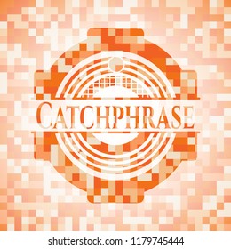 Catchphrase orange mosaic emblem with background