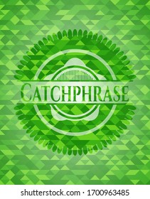 Catchphrase Realistic Green Emblem. Mosaic Background. Vector Illustration. Detailed.