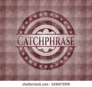 Catchphrase red seamless badge with geometric pattern.