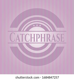 Catchphrase Retro Pink Emblem. Vector Illustration. Detailed.