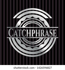 Catchphrase Silvery Badge. Vector Illustration. Mosaic.