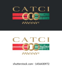 Catci meow Parody stylish t-shirt and apparel trendy design with gold chain, green red ribbon, typography, print, vector illustration. Global swatches.