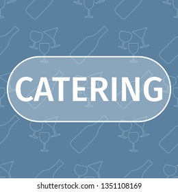 Catering Bottles and Glasses Seamless Pattern. Food Serving Lettering. Thin Line Bottle and Drinks Flat Vector Illustration. Background with Linear Icons. Catering Word Banner, Poster Design Element