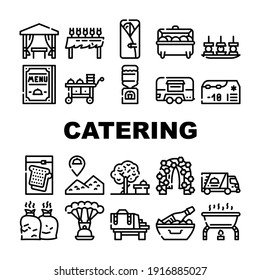 Catering Food Service Collection Icons Set Vector. Catering Table With Dish Plates And Drinks Glasses, Mobile Refrigerator And Tent Black Contour Illustrations