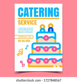 Catering Service Creative Advertise Poster Vector. Celebrative Festival Cake Pie And Music Notes, Sweet Dessert On Catering Bright Promo Banner. Concept Template Stylish Colorful Illustration