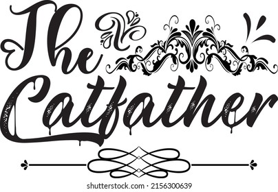 The Catfather, Dad SVG Design, Vector File.
