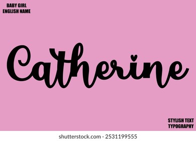 Catherine Baby Girl Name Stylish Cursive Text Typography 