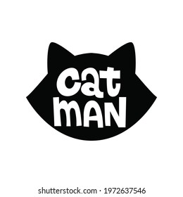 Catman funny design with cute cat face silhouette and lettering. Hand drawn pet quote for cat lovers. Vector illustration flat style for prints, textile, greetin cards etc.