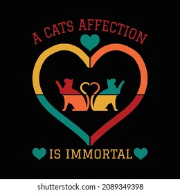 A Cats Affection Is Immortal T Shirt Design. 