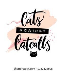 Cats against catcalls. Feminism slogan, printed tee design. Embossed tape and calligraphy inscription on pink strokes