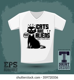 Cats are Aliens - Vector t-shirt print design - funny theory of conspiracy shirt template