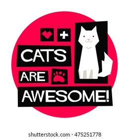 Cats Are Awesome! (Flat Style Vector Illustration Pet Quote Poster Design)
