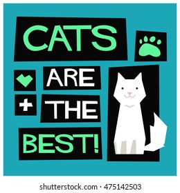 Cats Are The Best! (Flat Style Vector Illustration Pet Quote Poster Design)