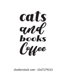 cats and books coffee black letters quote