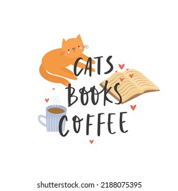 Cats, books, coffee. Cute positive print. Favorite hobbies, hobbies. Animal lover, book lover, animal lover