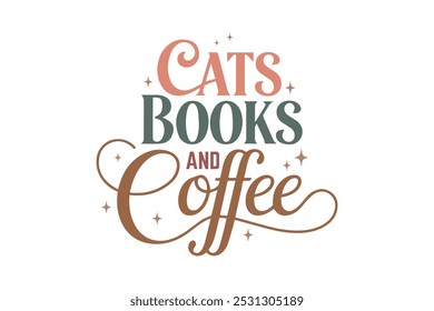 cats Books and coffee, Reading Book Typography T shirt design 