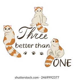 Cats card design. Hand drawn cartoon vector illustration. Square handwritten lettering composition. Funny poster with cute cats and lettering phrase. Three better than one.