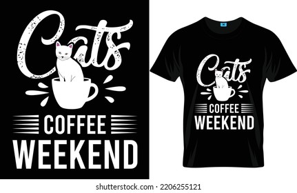 Cats Coffee Weekend Coffee T Shirt Design