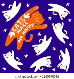 Cats flying in the starry sky with hand-written inscription Cats make me happy. Suitable for textiles, packaging, covers, cards.