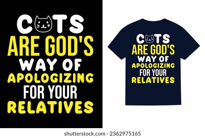 
Cats are god's way of apologizing for your relatives, Cat t shirt design svg