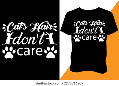 Cats hair don't care Tshirt design apparel typography latest design trendy design