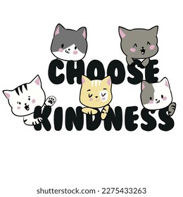 cats illustration with slogan. Vector graphic design for t-shirt. choose kindness. cute cat drawing