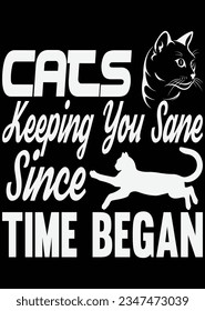 Cats Keeping You Sane Since Time Began eps cut file for cutting machine