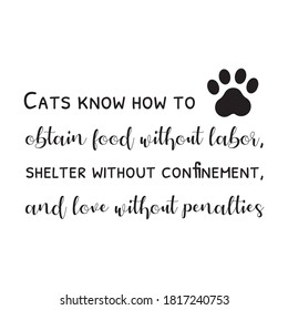  Cats know how to obtain food without labor. Vector Quote
