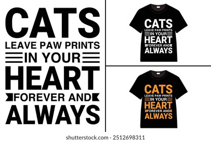 Cats Leave Paw Prints In Your Heart Forever And Always T-shirt design, cat typography t-shirt design, Cat day t shirt design