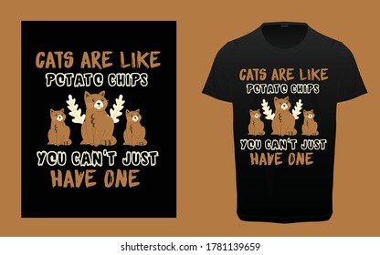 Cats are like potato chips, you can't just have one typography t-shirt design, pet lover t-shirt, pet graphic resources, cat t-shirt vector, 