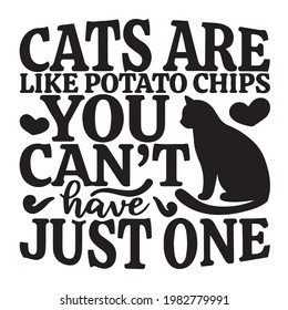 cats are like potato chips you can't have just one logo inspirational positive quotes, motivational, typography, lettering design