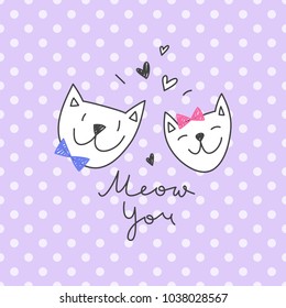 Cats in love, vector greeting card template with lettering Meow You