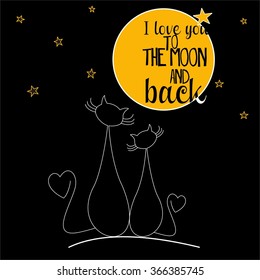 cats in love, vector illustration with text, i love you to the moon and back,,