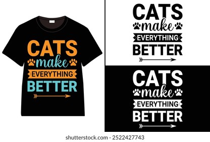 Cats Make Everything Better T-shirt design, cat typography t-shirt design, Cat day t shirt design