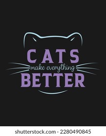 Cats Make Everything Better Vector T-Shirt Design