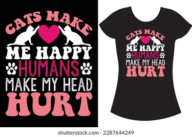 Cats make me Happy and best cat lover t shirt design.