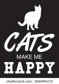 Cats make me happy design with a cat silhouette. Vector design.