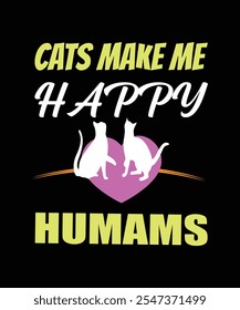 Cats make me happy humams t-shirt design, cats t-shirt desin, cats mom t-shirt design, 

