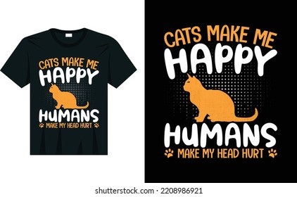 Cats make me happy, human make my head hurt cat t-shirt design with a cat silhouette 