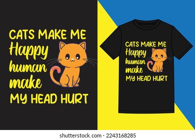 cats make me happy human make my head hurt tshirt design typography and graphic t-shirt design,Trendy tshirt design