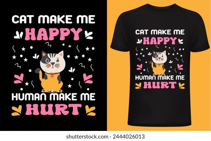 Cats make me happy T shirt design. Cat T shirt, Cat lover, funny cat lover design, pet lover people .cat quotes typography.