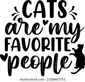 Cats are my favorite people, Funny Cat SVG Design, SVG File, SVG Cut File, T-shirt design, Tshirt design svg