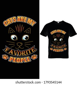 CATS ARE MY FAVORITE PEOPLE. Typography T-Shirt Design Template, For Cat Lovers.