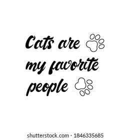 Cats are my favorite people. Vector Quote

