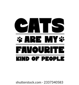 Cats are my favourite kind of people. Lettering design for funny shirts or presents for cat lovers.