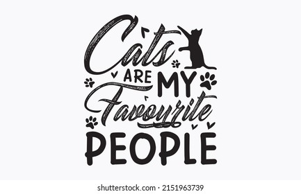 Cats are my favourite people -  funny text, with a paw. Vector motivational saying black and red ink on white isolated background. Good for home décor,  textile prints