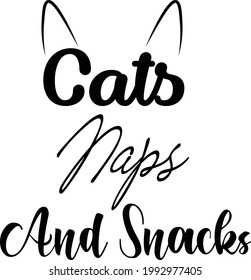 Cats naps and snacks, Cat Lover special design for print or use as poster, card, flyer or T Shirt