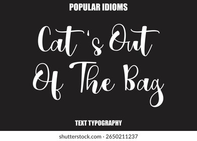 Cat's Out Of The Bag Stylist Calligrathy text Idioms